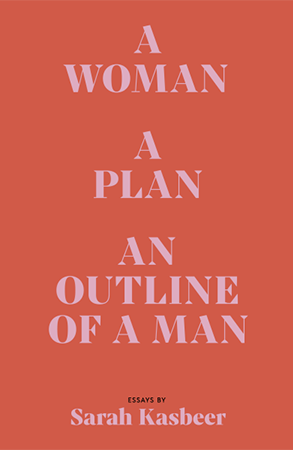 A Woman a Plan and Outline of a Man, a Zone 3 Press Book by Sarah Kasbeer