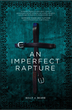 An Imperfect Rapture a Zone 3 Press Book by Kelly J. Beard