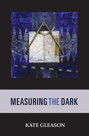 Measuring the Dark a Zone 3 Press Book by Kate Gleason