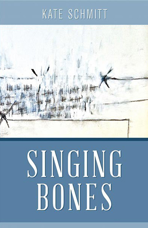 Singing Bones a Zone 3 Press Book by Kate Schmitt